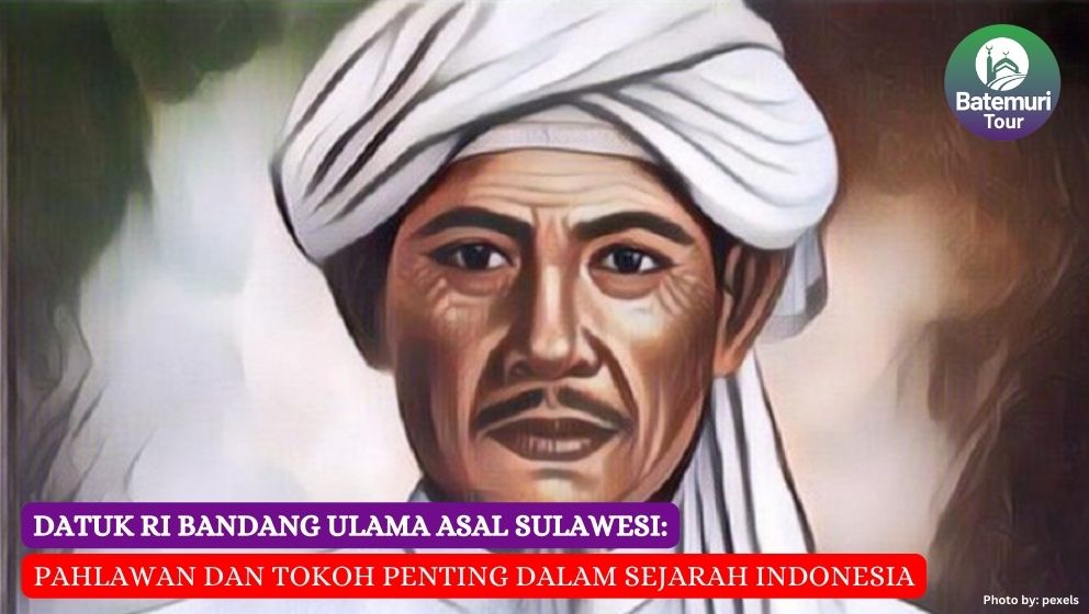 Datuk Ri Bandang Ulama Asal Sulawesi: Pahlawan dan Tokoh Penting dalam ...