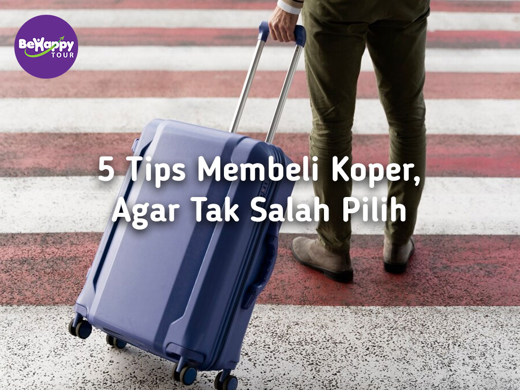 5 Tips Membeli Koper, Agar Tak Salah Pilih