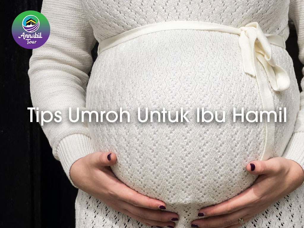 Tips Umroh Untuk Ibu Hamil