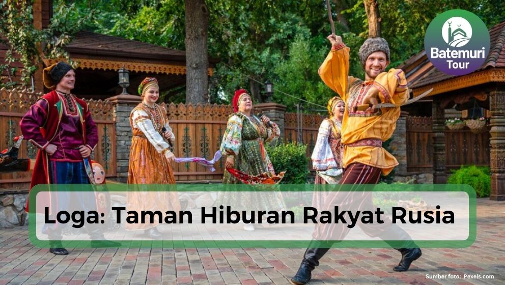 Loga: Taman Hiburan Rakyat Rusia yang Menakjubkan