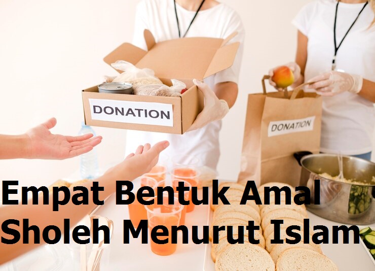 Empat Bentuk Amal Sholeh Menurut Islam