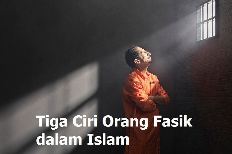 Fasik Tiga Ciri Orang Fasik dalam Islam