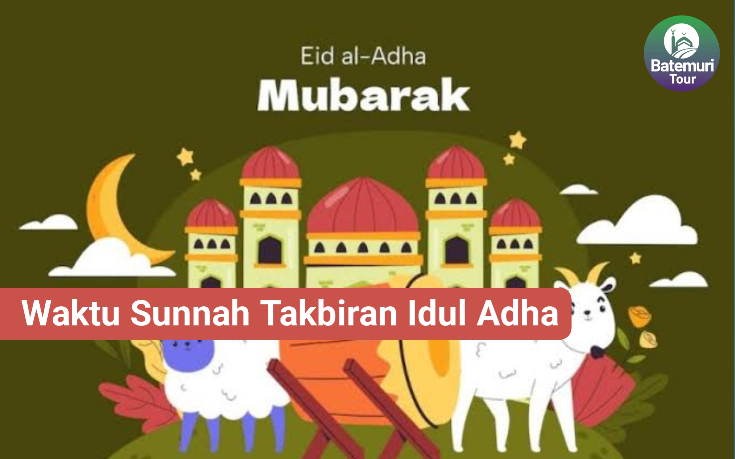 Kapan Saja Waktu Sunnah Takbiran Idula dha?