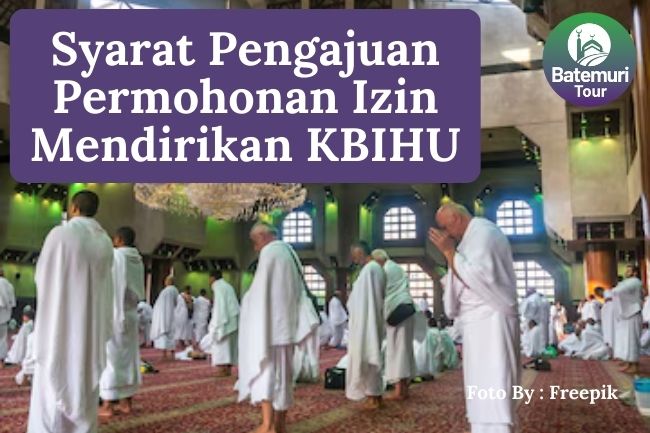 7 Syarat Pengajuan Permohonan Izin Mendirikan KBIHU agar Siap ...