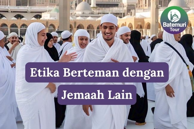 6 Etika Berteman dengan Jemaah Lain Saat Haji