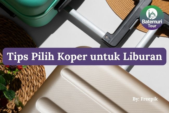 6 Tips Memilih Koper atau Ransel Yang Cocok Untuk Liburan